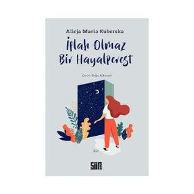 İflah Olmaz Bir Hayalperest - Alicja Maria Kuberska