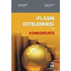İFLASIN ERTELENMESI VE KONKORDATO - EFRAIL AYDEMIR; TÜRKAN ÇAĞLAR