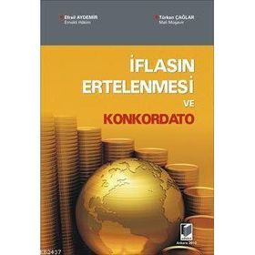 İFLASIN ERTELENMESI VE KONKORDATO - EFRAIL AYDEMIR; TÜRKAN ÇAĞLAR