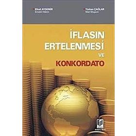 İFLASIN ERTELENMESI VE KONKORDATO - EFRAIL AYDEMIR; TÜRKAN ÇAĞLAR
