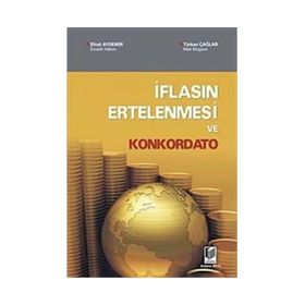 İFLASIN ERTELENMESI VE KONKORDATO - EFRAIL AYDEMIR; TÜRKAN ÇAĞLAR