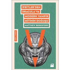 İfritler den Dracula ya Modern Vampir Mitinin Doğuşu - Matthew Beresford