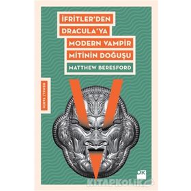 İfritler den Dracula ya Modern Vampir Mitinin Doğuşu - Matthew Beresford