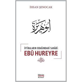 İftiraların Odağındaki Sahabi : Ebu Hureyre - İhsan Şenocak
