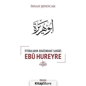 İftiraların Odağındaki Sahabi : Ebu Hureyre - İhsan Şenocak