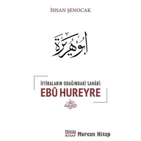 İftiraların Odağındaki Sahabi : Ebu Hureyre - İhsan Şenocak