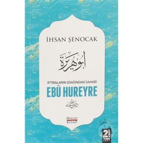 İftiraların Odağındaki Sahabi : Ebu Hureyre - İhsan Şenocak
