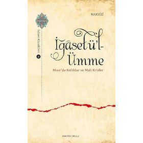 İğasetü l-Ümme Mısır'da Kıtlıklar ve Mali Krizler - Murat Kaya