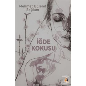 İğde Kokusu - Mehmet Bülend Sağlam