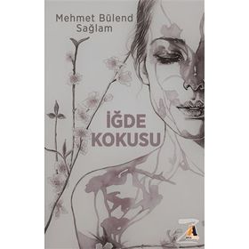 İğde Kokusu - Mehmet Bülent Sağlam