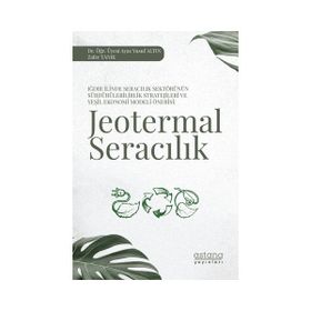 Iğdır İlinde Seracılık Sektörünün Sürdürülebilirlik Stratejileri ve Yeşil Ekonomi Modeli Önerisi: Jeotermal Seracılık Astana Yayınları