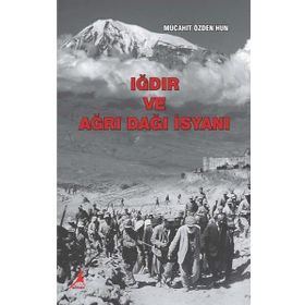 Iğdır ve Ağrı Dağı İsyanı - Mücahit Özden Hun