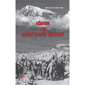 Iğdır ve Ağrı Dağı İsyanı - Mücahit Özden Hun