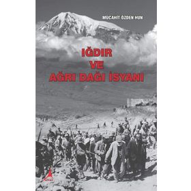 Iğdır ve Ağrı Dağı İsyanı - Mücahit Özden Hun
