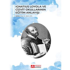 Ignatius Loyola ve Cizvit Okullarının Eğitim Anlayışı - Pegem Akademi Yayıncılık