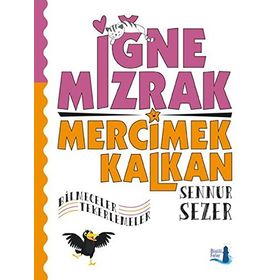 İğne Mızrak Mercimek Kalkan : Bilmeceler - Tekerlemeler - Sennur Sezer