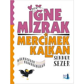 İğne Mızrak Mercimek Kalkan : Bilmeceler - Tekerlemeler - Sennur Sezer