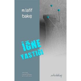 İğne Yastığı - M. Latif Bakış
