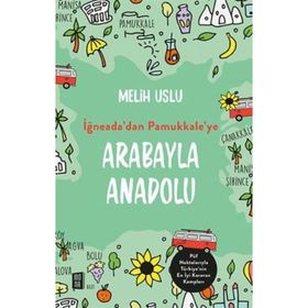 İğneada'dan Pamukkale'ye Arabayla Anadolu - Melih Uslu