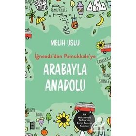 İğneada'dan Pamukkale'ye Arabayla Anadolu - Melih Uslu