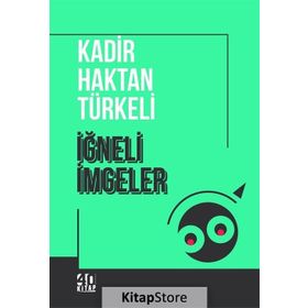 İğneli İmgeler - Kadir Haktan Türkeli