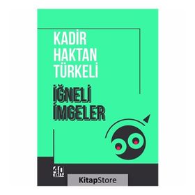 İğneli İmgeler - Kadir Haktan Türkeli