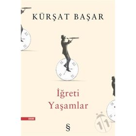 İĞRETİ YAŞAMLAR - KÜRŞAT BAŞAR