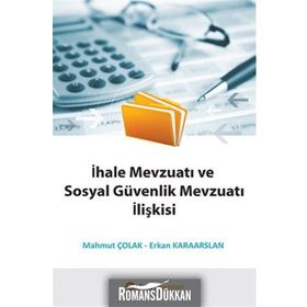 İhale Mevzuatı ve Sosyal Güvenlik Mevzuatı İlişkisi - Mahmut Çolak - Erkan Karaarslan