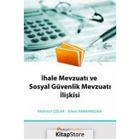 İhale Mevzuatı ve Sosyal Güvenlik Mevzuatı İlişkisi - Mahmut Çolak - Erkan Karaarslan