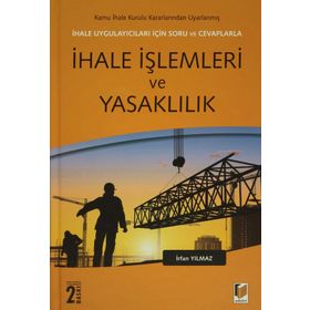İhale Uygulayıcıları İçin Soru ve Cevaplarla İhale İşlemleri ve Yasaklılık - Prof. Dr. İrfan Yılmaz