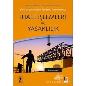 İhale Uygulayıcıları İçin Soru ve Cevaplarla İhale İşlemleri ve Yasaklılık - Prof. Dr. İrfan Yılmaz