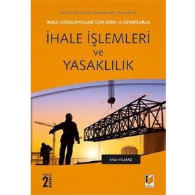 İhale Uygulayıcıları İçin Soru ve Cevaplarla İhale İşlemleri ve Yasaklılık - Prof. Dr. İrfan Yılmaz