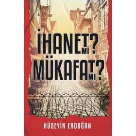 İhanet mi Mükafat mı Hüseyin Erdoğan
