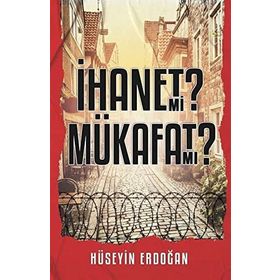 İhanet mi Mükafat mı Hüseyin Erdoğan