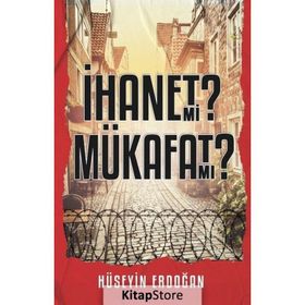 İhanet mi Mükafat mı Hüseyin Erdoğan