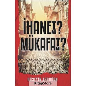 İhanet mi Mükafat mı Hüseyin Erdoğan