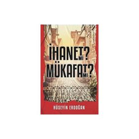 İhanet mi Mükafat mı Hüseyin Erdoğan