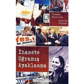 İHANETE UĞRAMIŞ AYAKLANMA - SOTIRIS VLAHOS, THEMOS DIMITRIUS