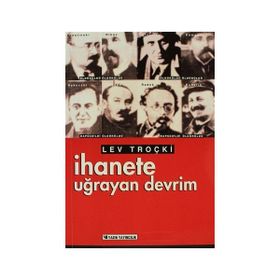 İHANETE UĞRAYAN DEVRIM - LEV DAVİDOVİÇ TROTSKIY