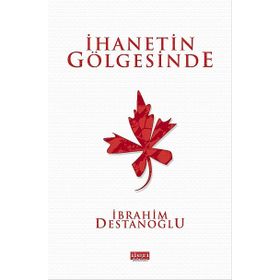 İHANETIN GÖLGESINDE - İBRAHIM DESTANOĞLU