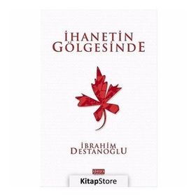 İHANETIN GÖLGESINDE - İBRAHIM DESTANOĞLU