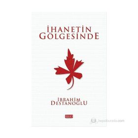 İHANETIN GÖLGESINDE - İBRAHIM DESTANOĞLU