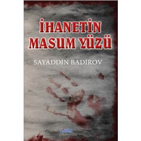 İhanetin Masum Yüzü - Sayaddin Badirov