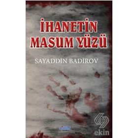 İhanetin Masum Yüzü - Sayaddin Badirov