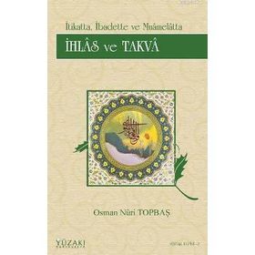 İHLAS VE TAKVA - OSMAN NURI TOPBAŞ