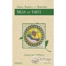 İHLAS VE TAKVA - OSMAN NURI TOPBAŞ