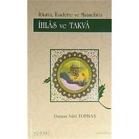 İHLAS VE TAKVA - OSMAN NURI TOPBAŞ