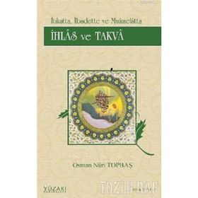 İHLAS VE TAKVA - OSMAN NURI TOPBAŞ