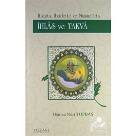 İHLAS VE TAKVA - OSMAN NURI TOPBAŞ