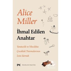 İhmal Edilen Anahtar - Alice Miller